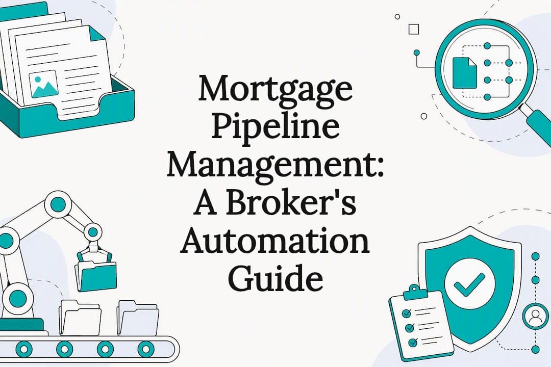 Mortgage Pipeline Management: A Broker's Automation Guide