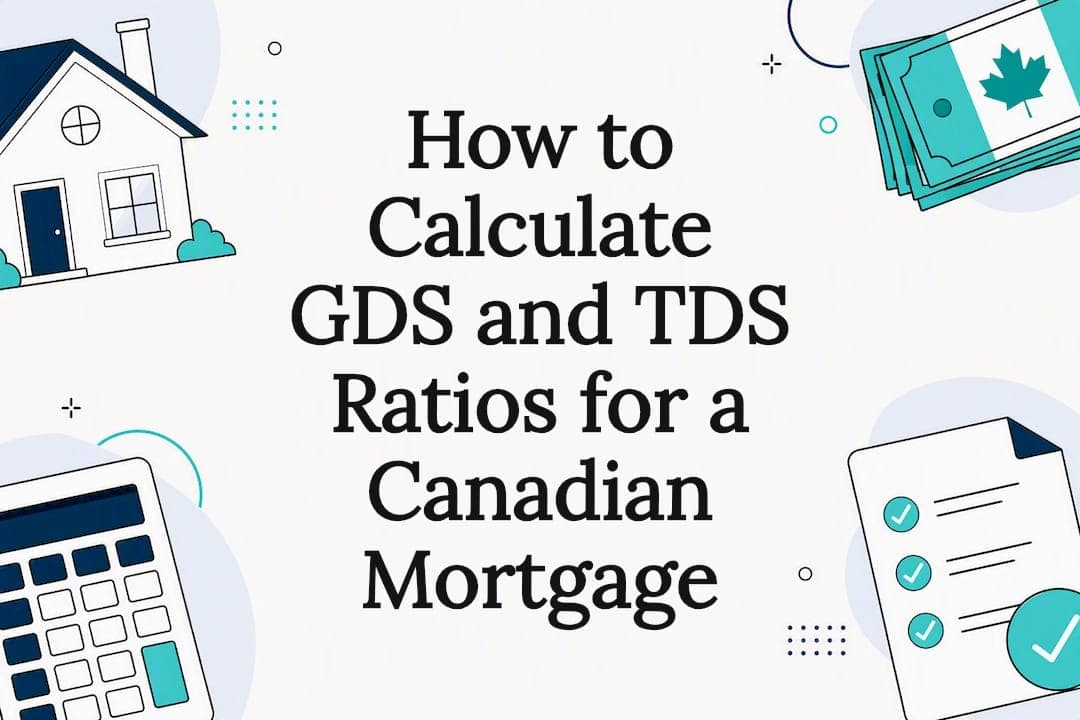 How to Calculate GDS and TDS Ratios for a Canadian Mortgage