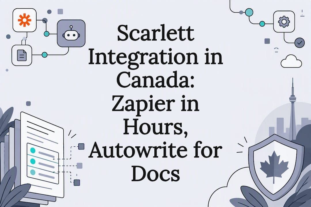 Scarlett Integration in Canada: Zapier in Hours, Autowrite for Docs
