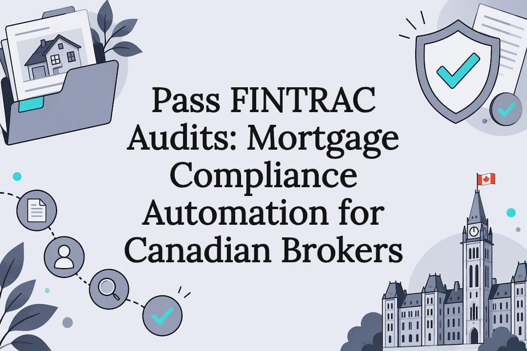 Pass FINTRAC Audits: Mortgage Compliance Automation for Canadian Brokers