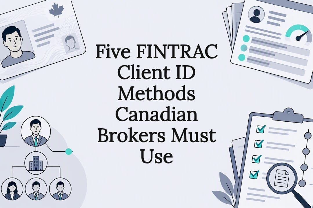 Five FINTRAC Client ID Methods Canadian Brokers Must Use